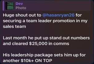 Team chat: shout out to Ryan for a team leader promotion after clearing $25,000 in commissions last month